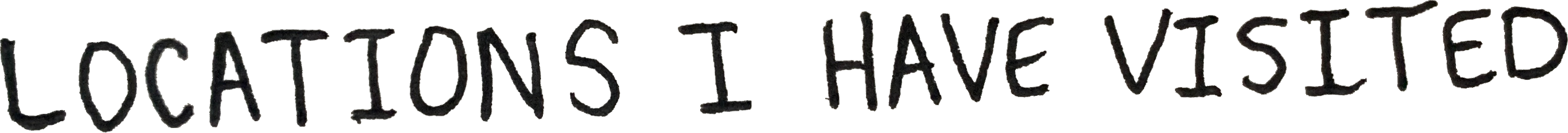 Locations I Have Visited